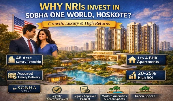 Featured Image of ROI Guide: Why NRIs Invest In Sobha One World Hoskote For Growth Assets?